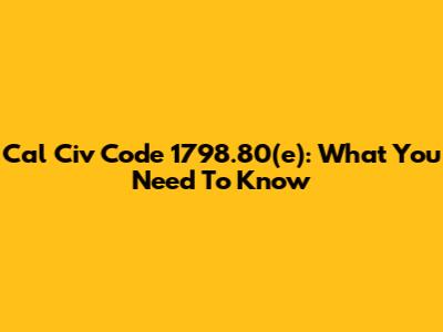 Cal Civ Code 1798.80(e): What You Need To Know