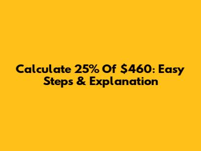Calculate 25% Of $460: Easy Steps & Explanation