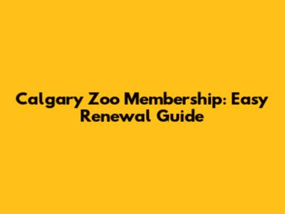 Calgary Zoo Membership: Easy Renewal Guide