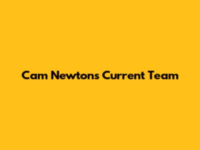 Cam Newton's Current Team