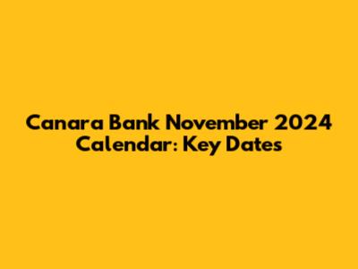 Canara Bank November 2024 Calendar: Key Dates