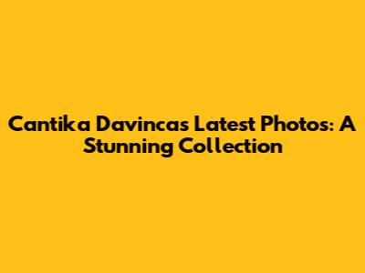 Cantika Davinca's Latest Photos: A Stunning Collection