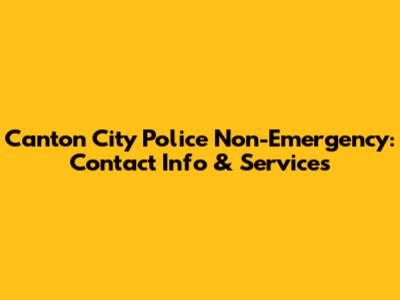 Canton City Police Non-Emergency: Contact Info & Services