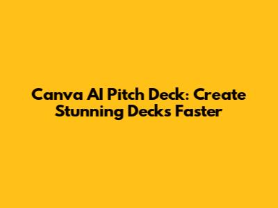 Canva AI Pitch Deck: Create Stunning Decks Faster