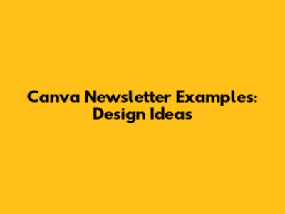 Canva Newsletter Examples: Design Ideas