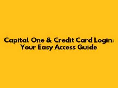 Capital One & Credit Card Login: Your Easy Access Guide