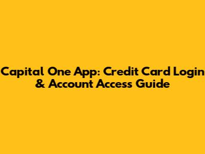 Capital One App: Credit Card Login & Account Access Guide