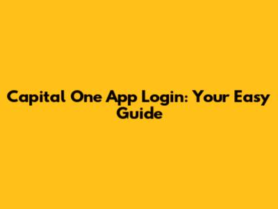 Capital One App Login: Your Easy Guide