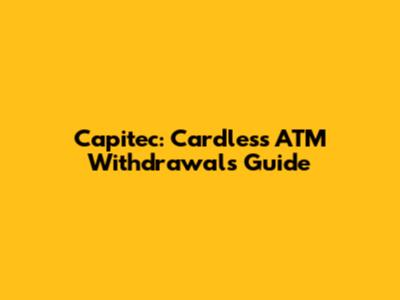 Capitec: Cardless ATM Withdrawals Guide