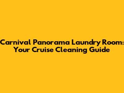 Carnival Panorama Laundry Room: Your Cruise Cleaning Guide