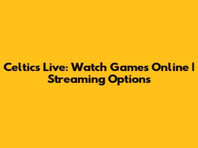 Celtics Live: Watch Games Online | Streaming Options