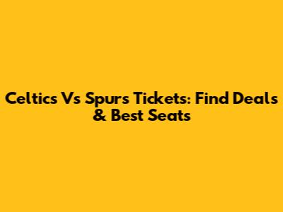 Celtics Vs Spurs Tickets: Find Deals & Best Seats
