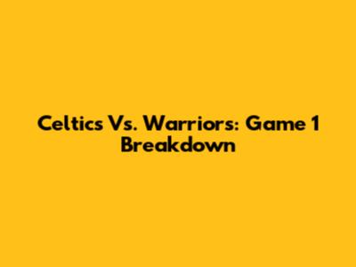 Celtics Vs. Warriors: Game 1 Breakdown