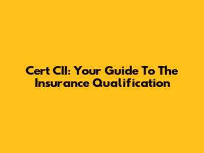 Cert CII: Your Guide To The Insurance Qualification