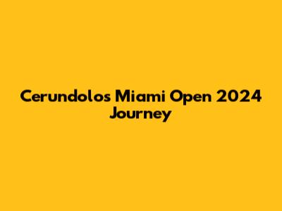 Cerundolo's Miami Open 2024 Journey