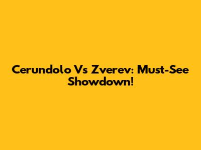 Cerundolo Vs Zverev: Must-See Showdown!