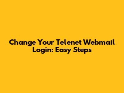 Change Your Telenet Webmail Login: Easy Steps