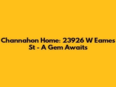 Channahon Home: 23926 W Eames St - A Gem Awaits