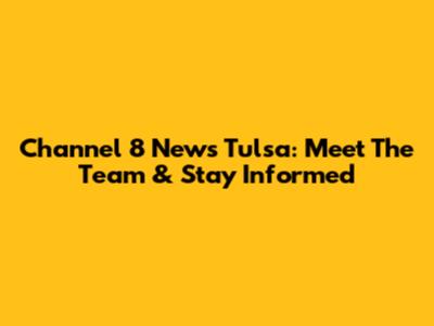 Channel 8 News Tulsa: Meet The Team & Stay Informed