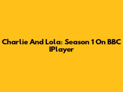Charlie And Lola: Season 1 On BBC IPlayer