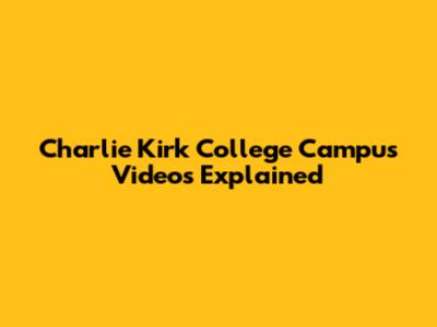 Charlie Kirk College Campus Videos Explained