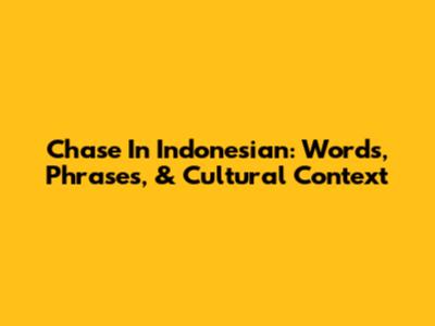 Chase In Indonesian: Words, Phrases, & Cultural Context