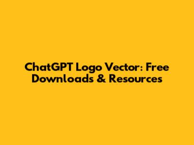 ChatGPT Logo Vector: Free Downloads & Resources