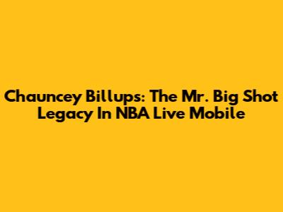 Chauncey Billups: The 'Mr. Big Shot' Legacy In NBA Live Mobile