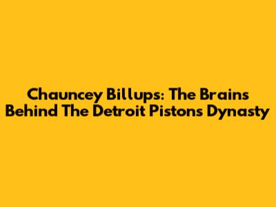 Chauncey Billups: The Brains Behind The Detroit Pistons Dynasty