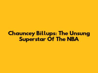 Chauncey Billups: The Unsung Superstar Of The NBA