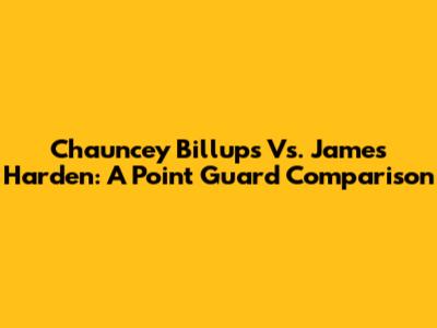 Chauncey Billups Vs. James Harden: A Point Guard Comparison