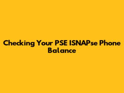 Checking Your PSE ISNAPse Phone Balance