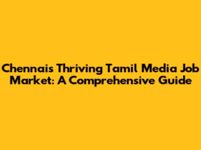 Chennai's Thriving Tamil Media Job Market: A Comprehensive Guide