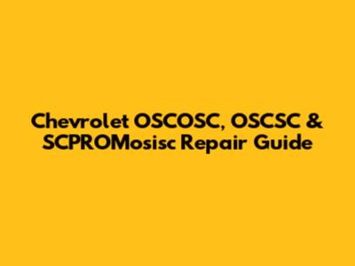 Chevrolet OSCOSC, OSCSC & SCPROMosisc Repair Guide