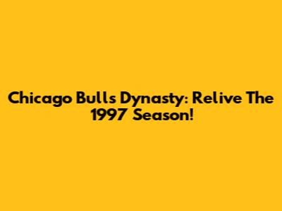 Chicago Bulls Dynasty: Relive The 1997 Season!