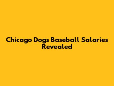 Chicago Dogs Baseball Salaries Revealed