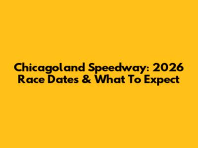 Chicagoland Speedway: 2026 Race Dates & What To Expect