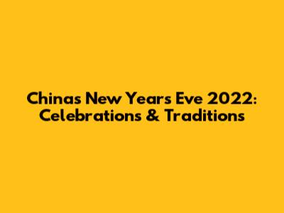 China's New Year's Eve 2022: Celebrations & Traditions