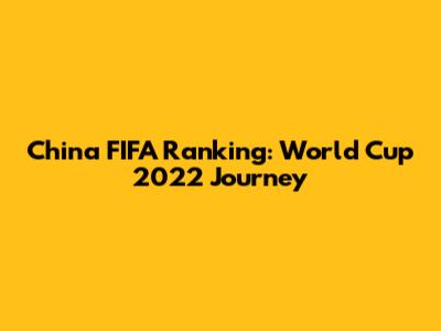 China FIFA Ranking: World Cup 2022 Journey