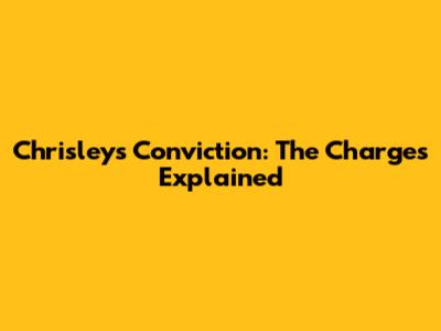 Chrisley's Conviction: The Charges Explained