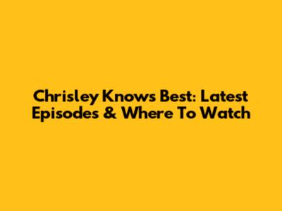 Chrisley Knows Best: Latest Episodes & Where To Watch