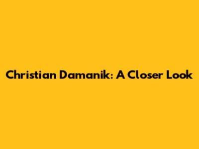 Christian Damanik: A Closer Look