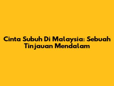 Cinta Subuh Di Malaysia: Sebuah Tinjauan Mendalam