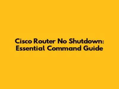 Cisco Router No Shutdown: Essential Command Guide