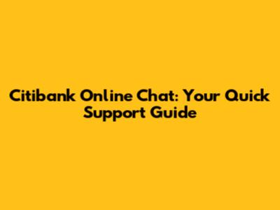 Citibank Online Chat: Your Quick Support Guide