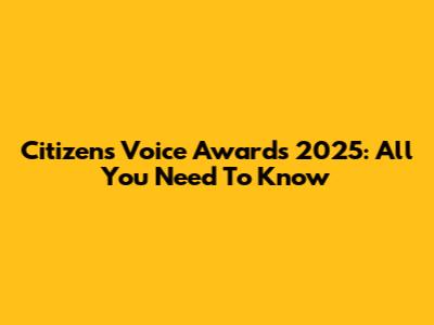 Citizens Voice Awards 2025: All You Need To Know