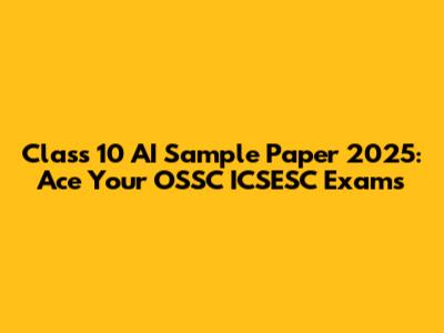 Class 10 AI Sample Paper 2025: Ace Your OSSC ICSESC Exams