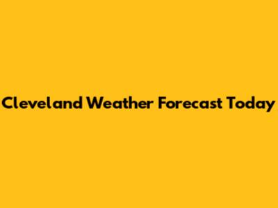 Cleveland Weather Forecast Today