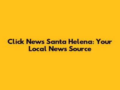 Click News Santa Helena: Your Local News Source