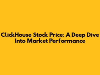 ClickHouse Stock Price: A Deep Dive Into Market Performance